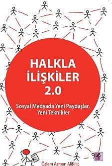 Halkla İlişkiler 2.0: Sosyal Medyanın Halkla İlişkilerdeki Yeri [Kitap]