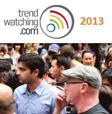 Trendwatching 2013'ün en önemli 10 tüketici trendini açıkladı