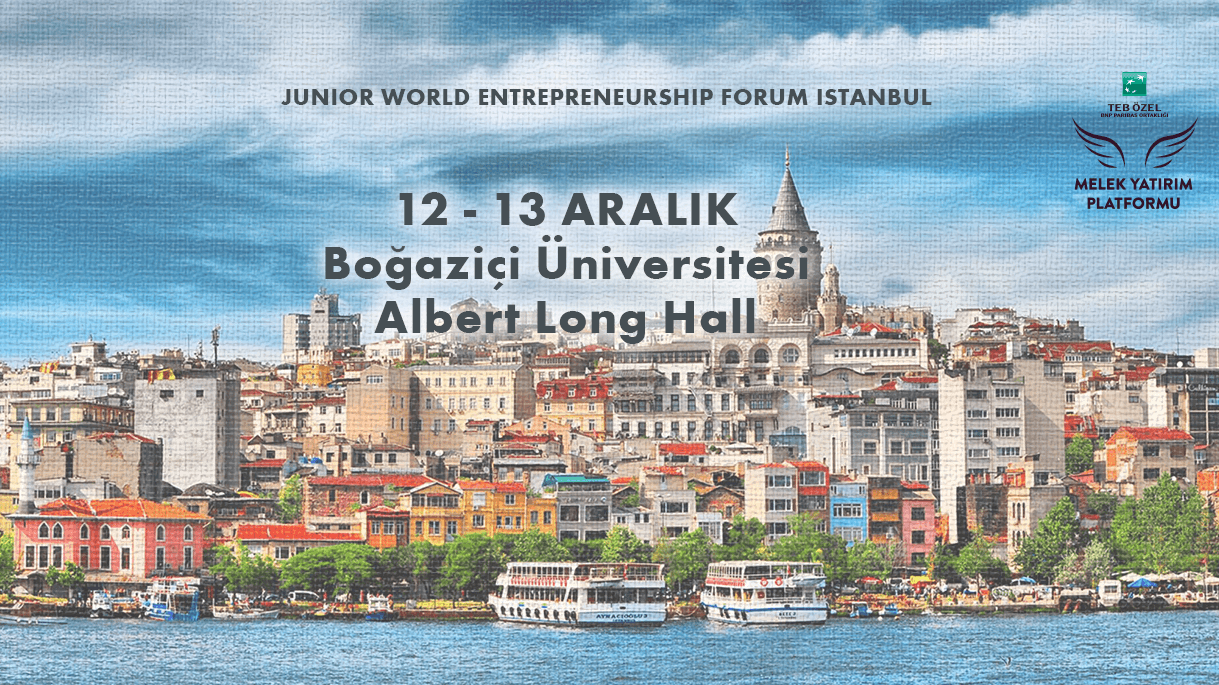 Junior World Entrepreneurship Forum, bu yıl ilk kez İstanbul'da düzenleniyor!