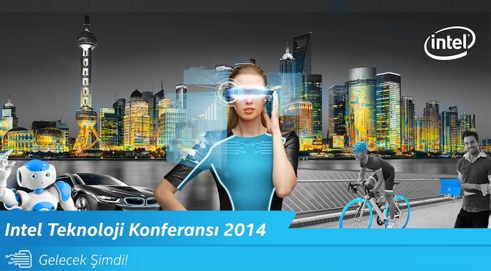 Intel Teknoloji Konferansı 2014: Gelecek Şimdi [Canlı Yayın (dı)