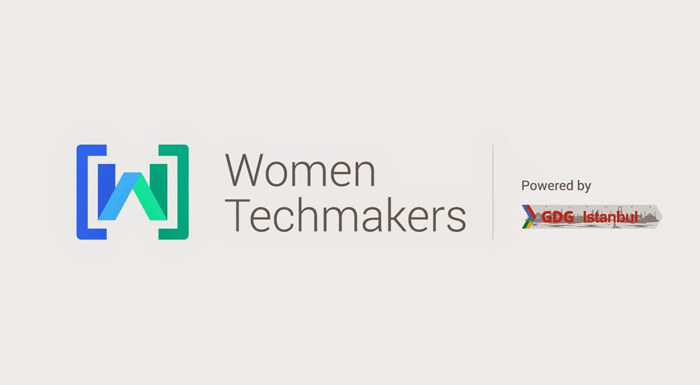 Women Techmakers Istanbul Konferansı 15 Mart'ta Bahçeşehir Üniversitesi'nde