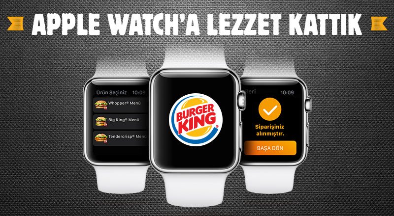 Burger King “Apple Watch” Uygulamasıyla Bir İlke İmza Attı