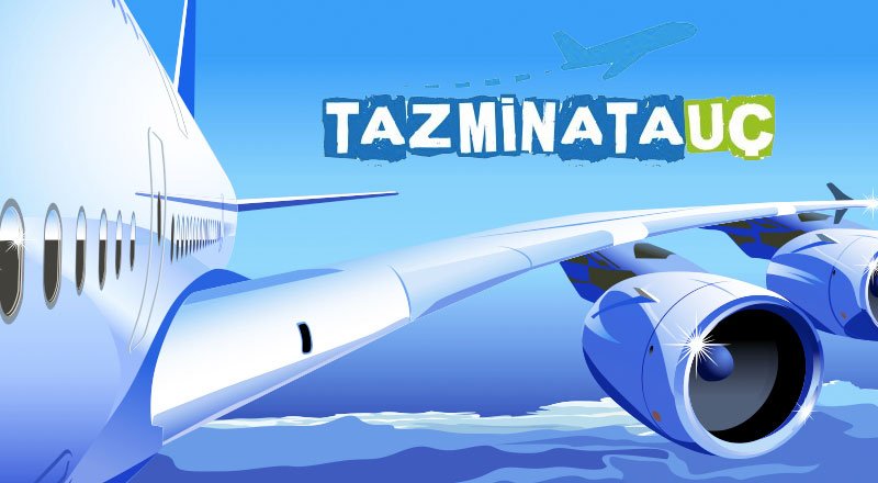 TazminataUc.com.tr uçuş tazminatı almak isteyenlerin yardımına koşuyor