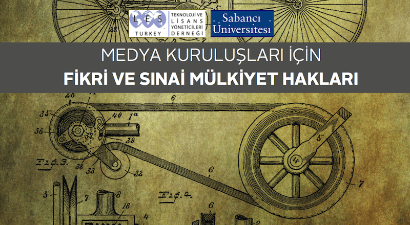 Sabancı Üniversitesi ve LES Türkiye, 'Fikri ve Sınai Mülkiyet Hakları'nın bilinirliğini artıracak bir kılavuz yayınladı