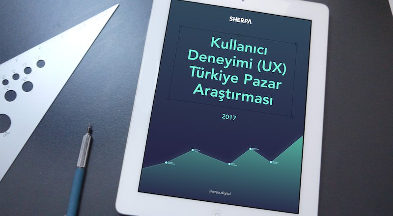 Kullanıcı Deneyimi Türkiye Pazar Araştırması 2017 yayınlandı
