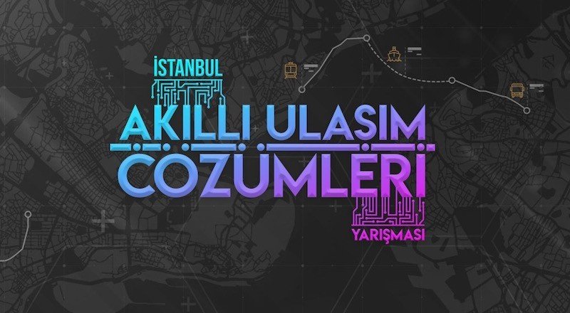 Akıllı Ulaşım Çözümleri Yarışması, İstanbul'un ulaşım sorunlarını çözecek projeleri arıyor