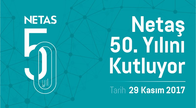 Netaş 50. yıl etkinliğinden notlar