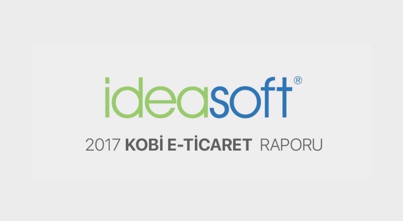 2017 KOBİ e-ticaret raporuna göre 3 milyonun üzerinde sipariş verildi