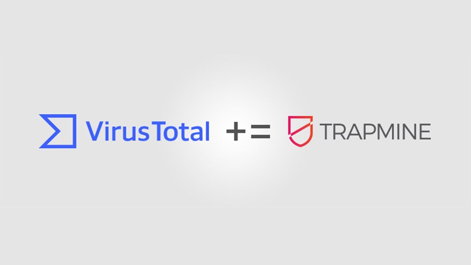 Trapmine, Google'ın VirusTotal platformuna kabul edildi