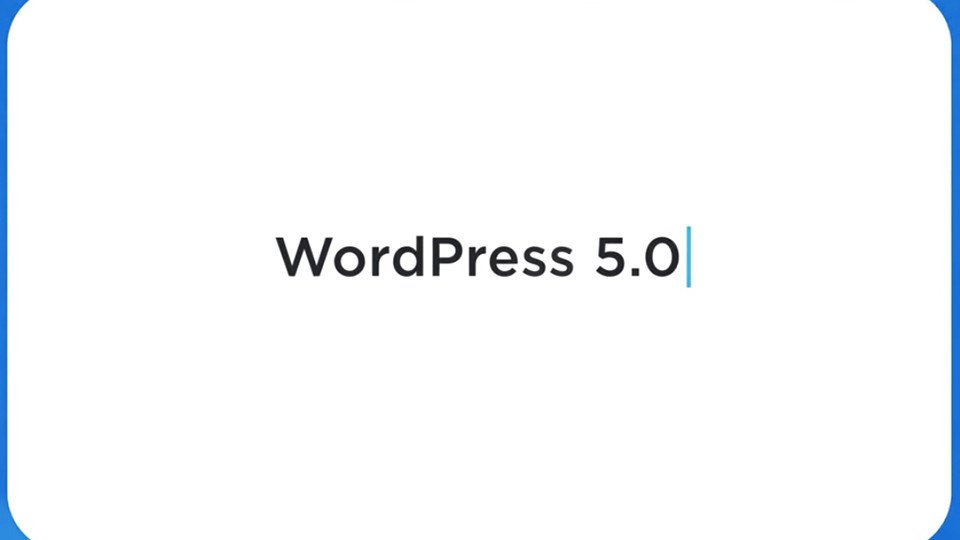 Yeni editöre sahip WordPress 5.0 yayınlandı