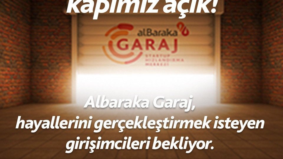 Albaraka Garaj, hayallerini gerçekleştirmek isteyen girişimcileri bekliyor