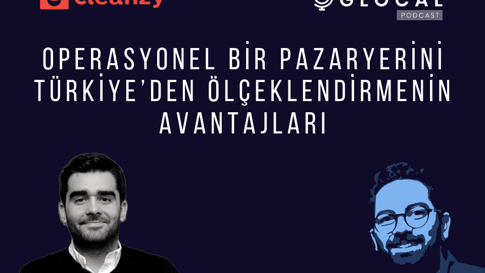 Cleanzy: Operasyonel bir pazaryerini Türkiye’den ölçeklendirmenin avantajları
