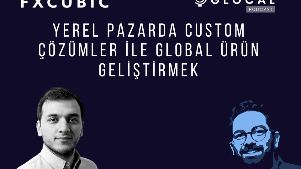 FX Cubic: Yerel pazarda özel çözümler ile global ürün geliştirmek