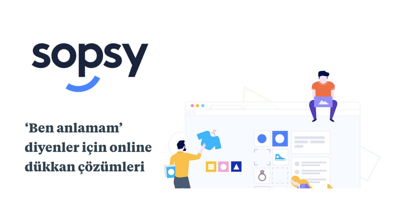 Sopsy, which provides an e-commerce platform to individuals and small businesses, received an investment of 2 Million TRY from Teknasyon
