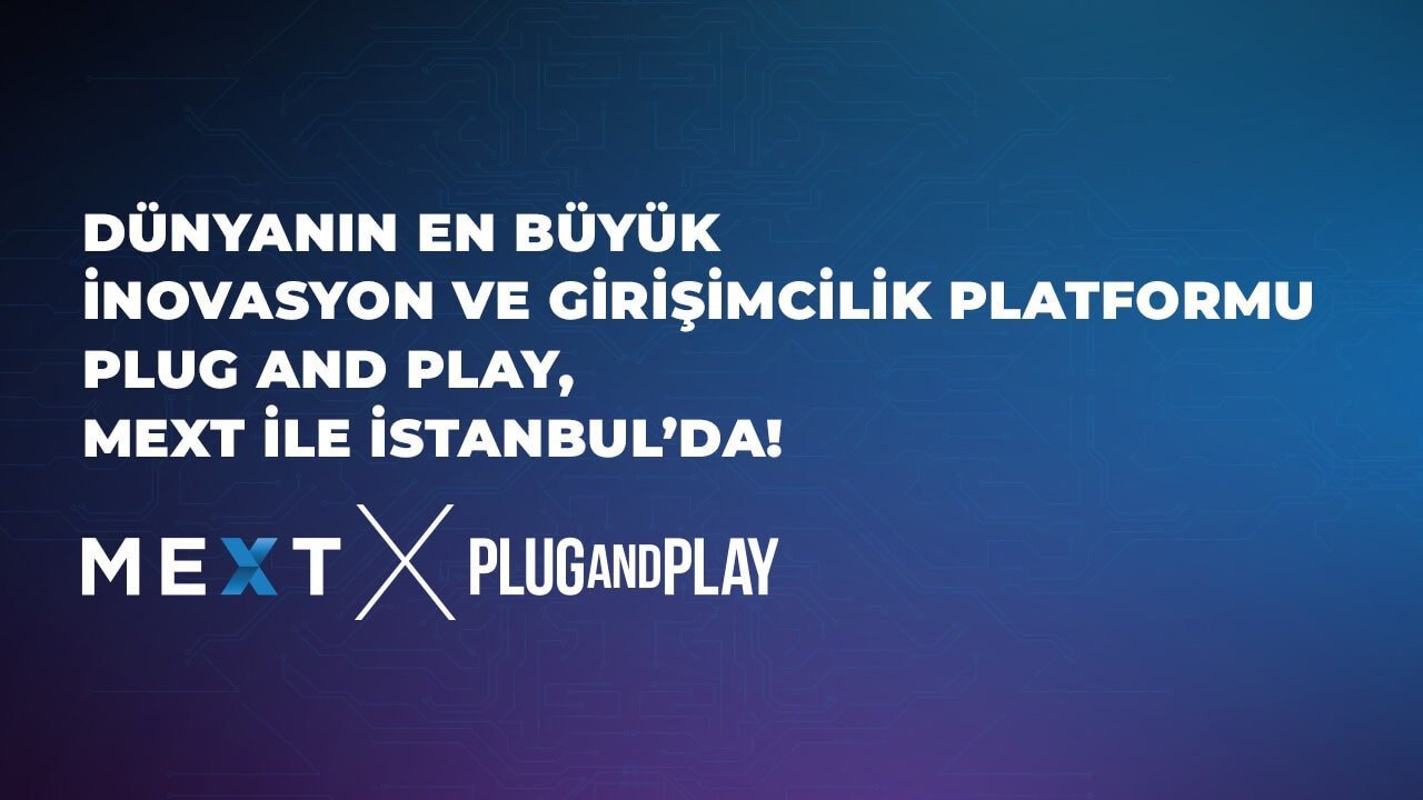 İnovasyon ve girişimcilik platformu Plug and Play, MEXT ile İstanbul’da!