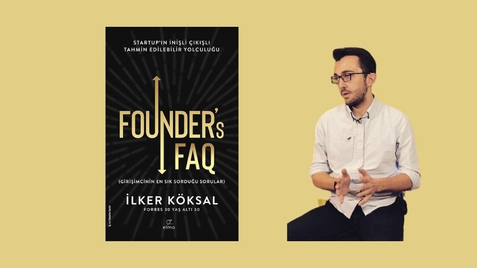 İlker Köksal'ın girişimcilik dünyasının önemli isimlerini bir araya getirdiği Founder's FAQ kitabı Türkiye'de satışa sunuldu