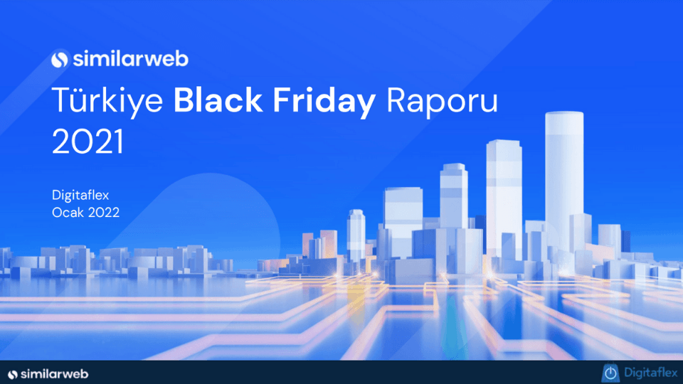 Similarweb Türkiye Black Friday 2021 Raporu'nda öne çıkanlar