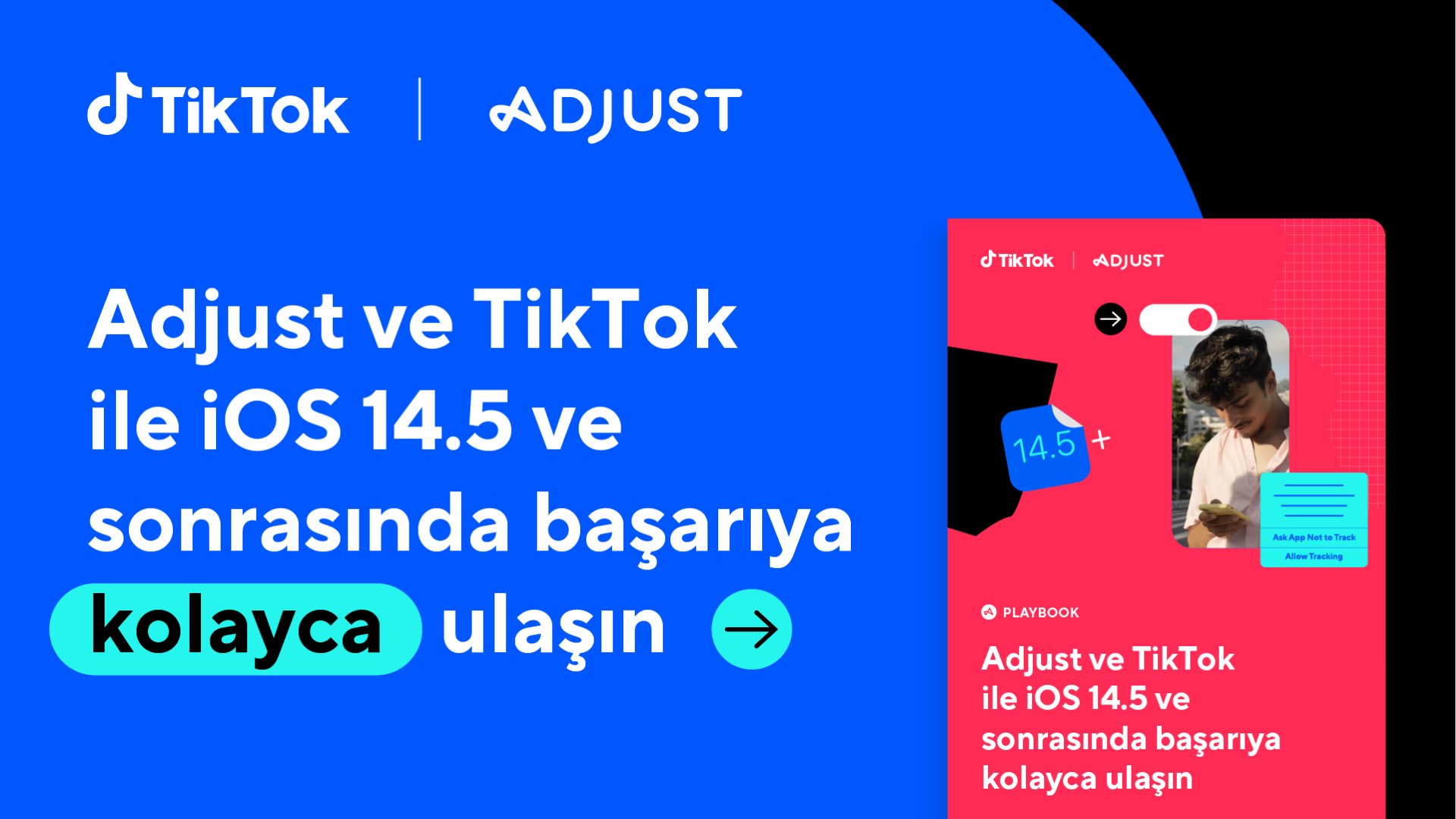 iOS 14.5 ve sonrasında başarının sırları Adjust ve TikTok'tan eksiksiz bir rehber