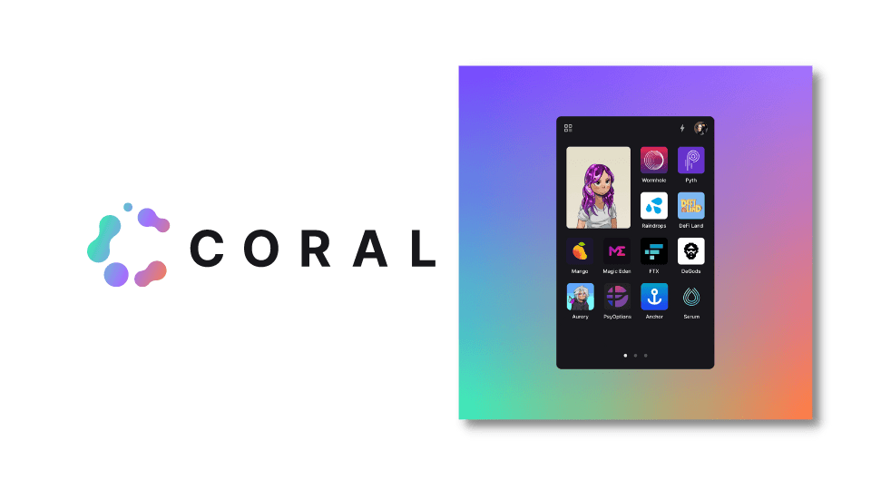 20 milyon dolar yatırım alan Coral, xNFT ve Backpack ile gündemde