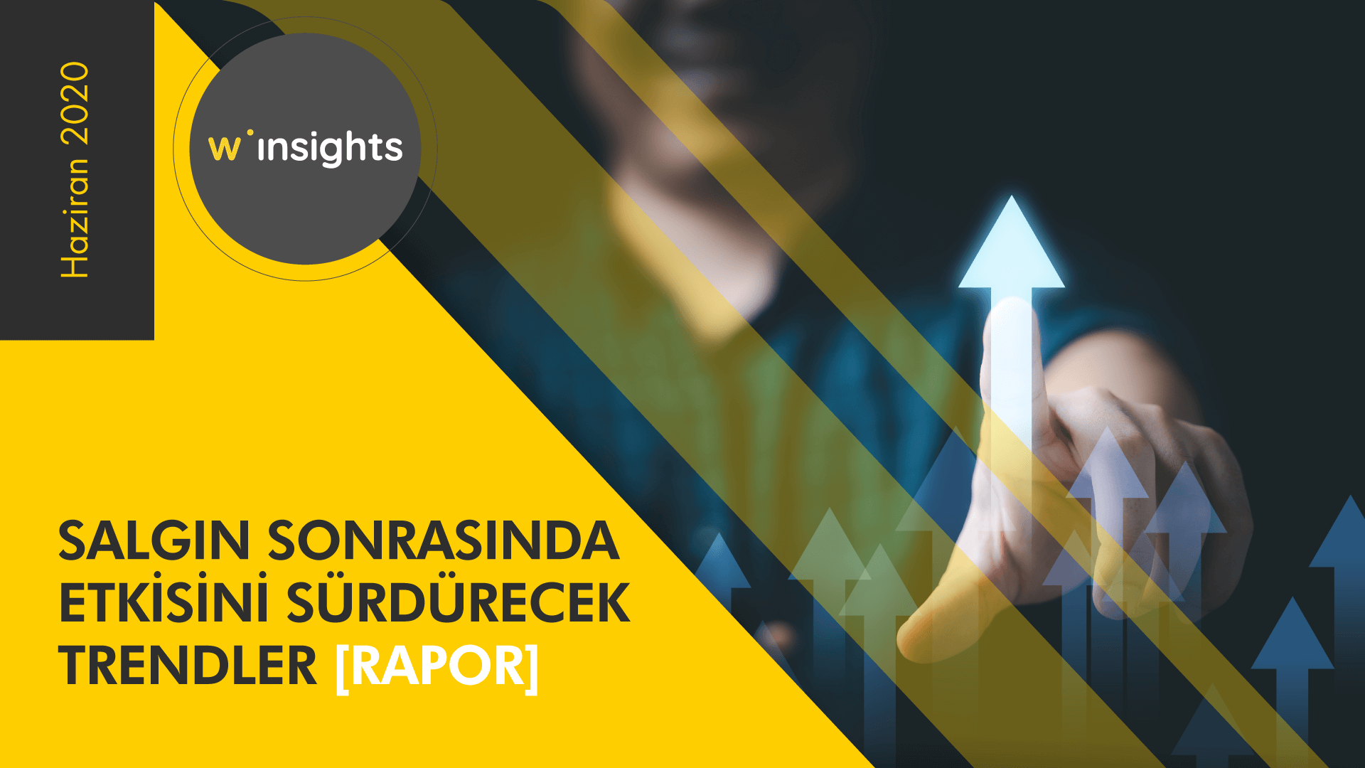 Salgın Sonrasında Etkisini Sürdürecek Trendler [Rapor]