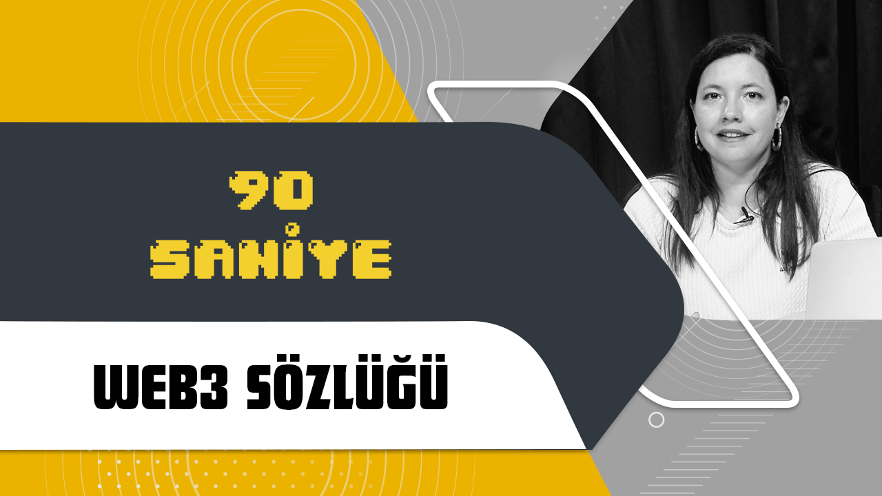 90 Saniye'de anlatıyoruz: Web3 sözlüğü