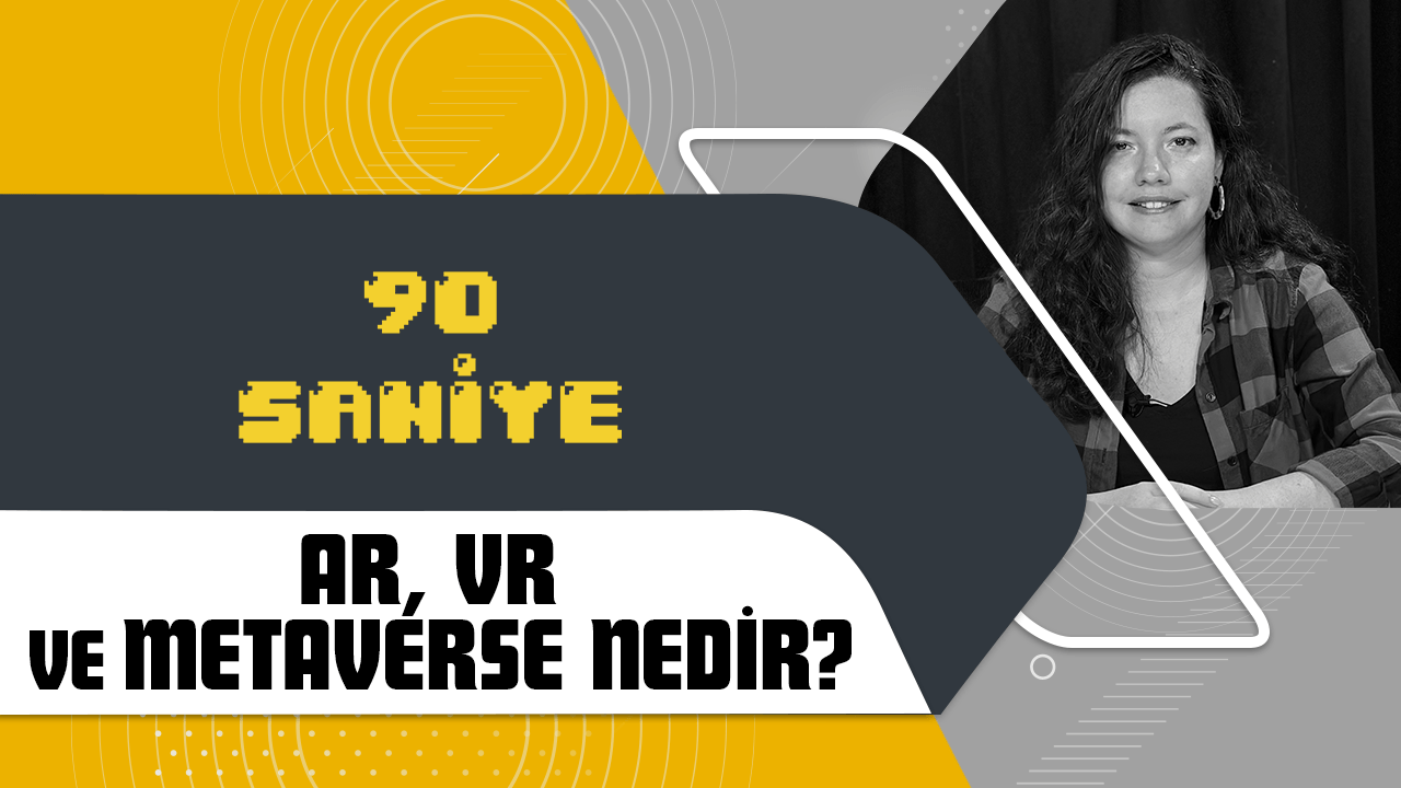 90 Saniye'de anlatıyoruz: Artırılmış gerçeklik (AR), sanal gerçeklik (VR) ve metaverse