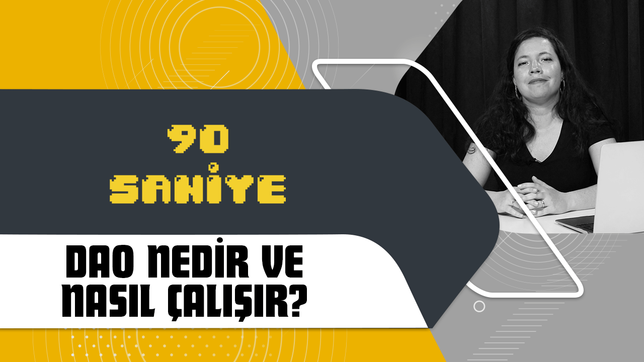 90 Saniye'de anlatıyoruz: DAO nedir ve nasıl çalışır?