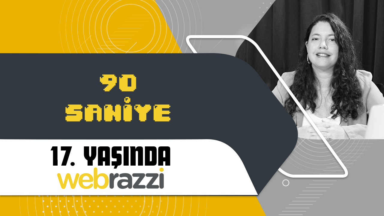 90 Saniye'de anlatıyoruz: 17. yaşında Webrazzi