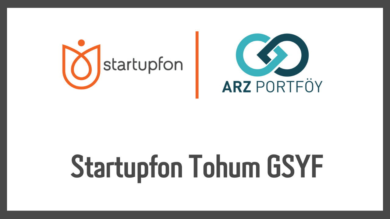 Startupfon ve Arz Portföy’den yeni yatırım fonu: Startupfon Tohum GSYF