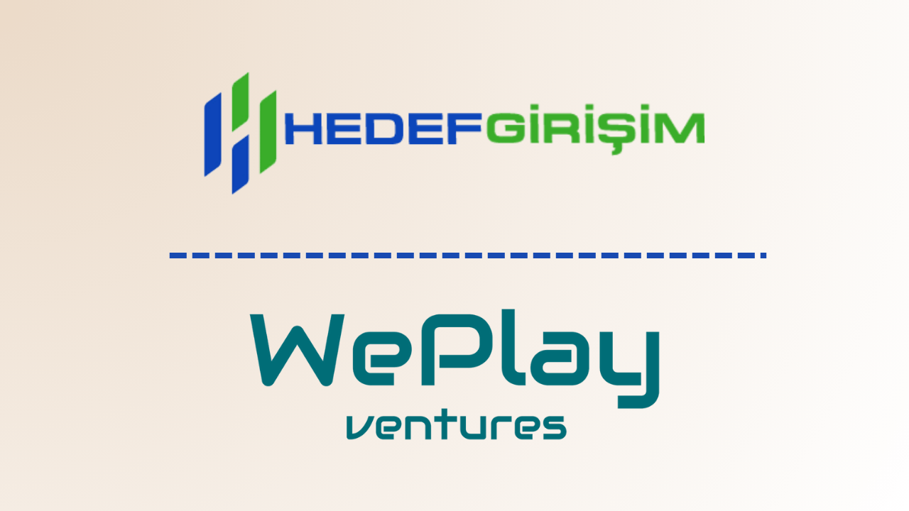 Hedef Girişim, WePlay Ventures'a 25 milyon euro değerleme ile 500 bin euro yatırım yaptı