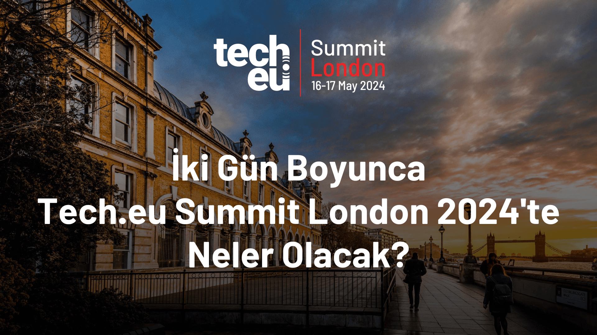 İki gün boyunca Tech.eu Summit London 2024'te neler olacak?