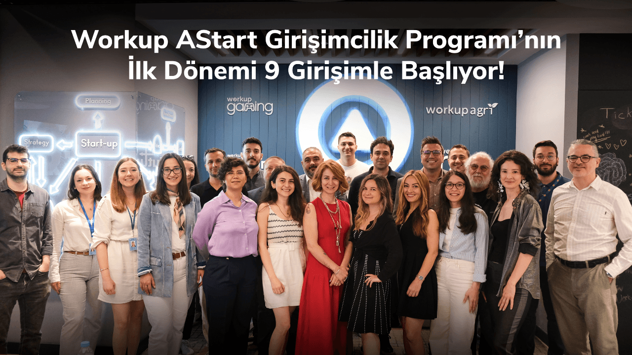 Anadolu Sigorta'nın Ana Destekçisi Olduğu Workup AStart Girişimcilik Programı'nın İlk Dönemi 9 Girişimle Başlıyor!