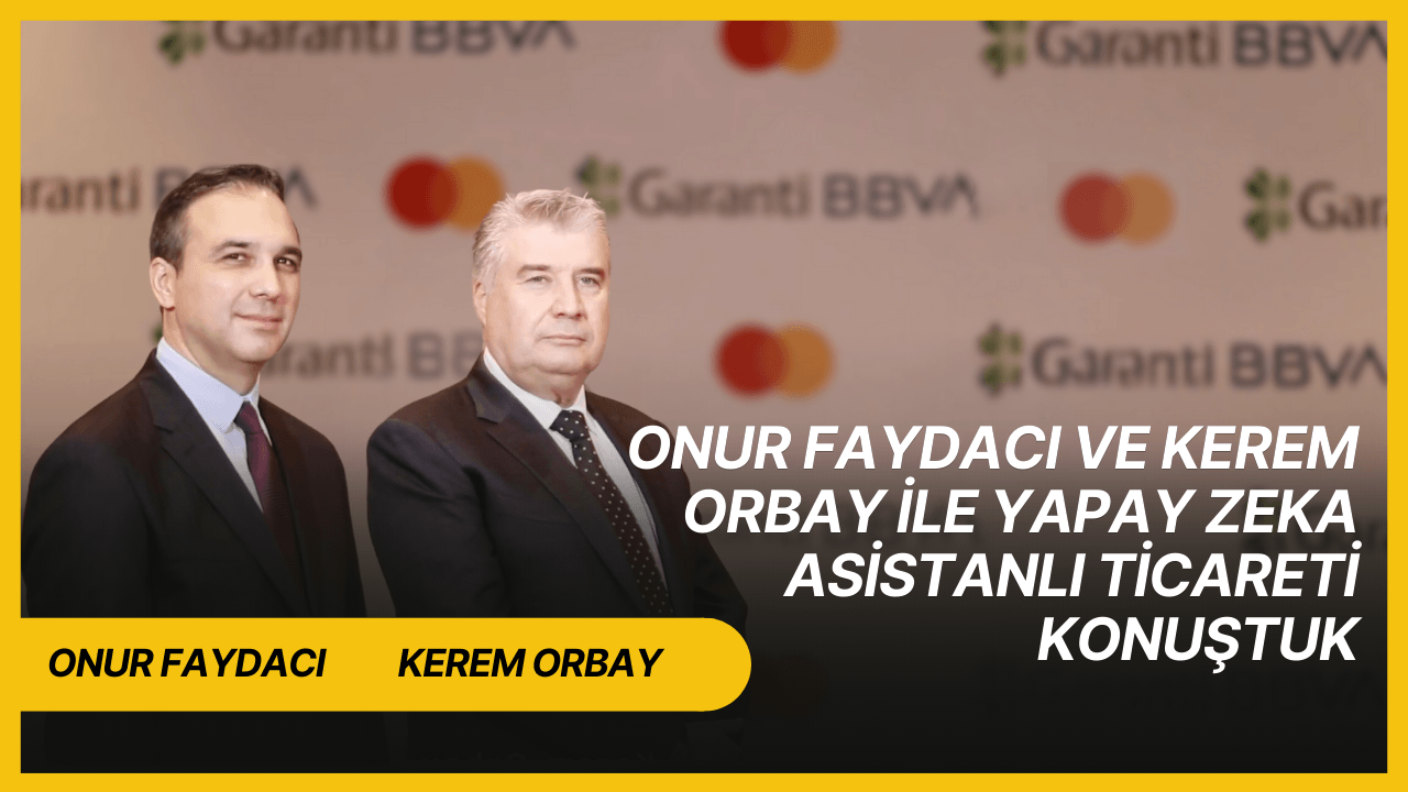 Onur Faydacı ve Kerem Orbay ile yapay zeka asistanlı ticareti konuştuk