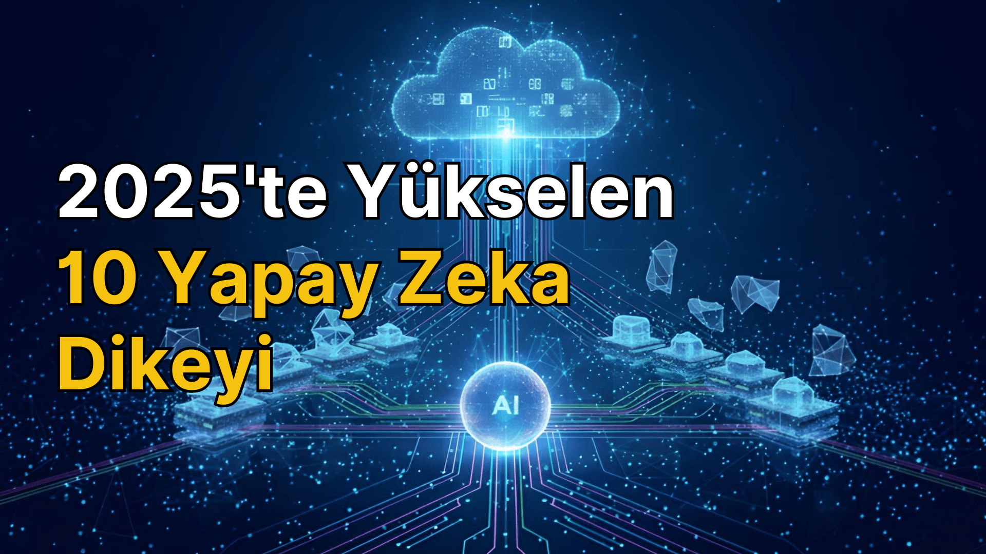 2025'te yükselen 10 yapay zeka dikeyi