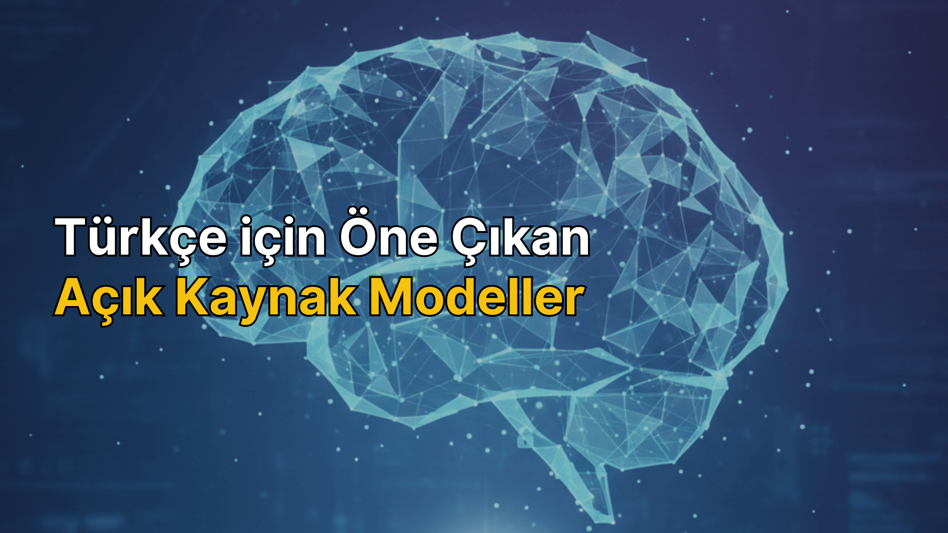 Türkçe için öne çıkan açık kaynak modeller