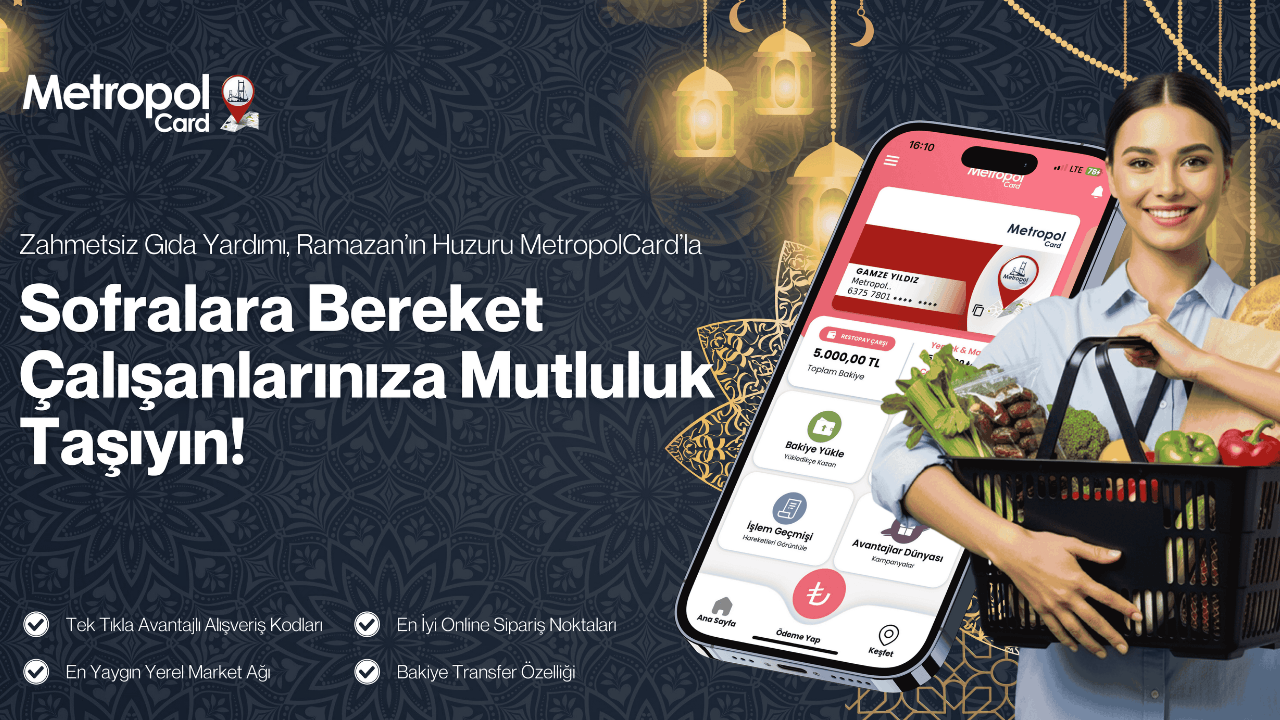 Türkiye'nin Yemek Kartı MetropolCard ile Ramazan Bereketi Sofralarda: Paylaşmanın En Sıcak ve En Kolay Yolu