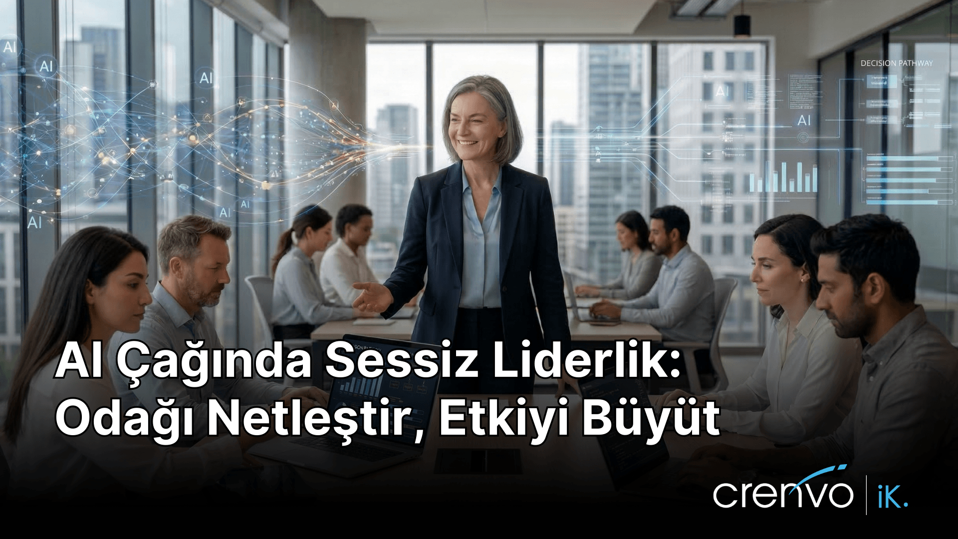 AI Çağında Sessiz Liderlik: Odağı Netleştir, Etkiyi Büyüt