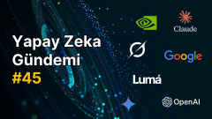 Yapay Zeka Gündemi #45