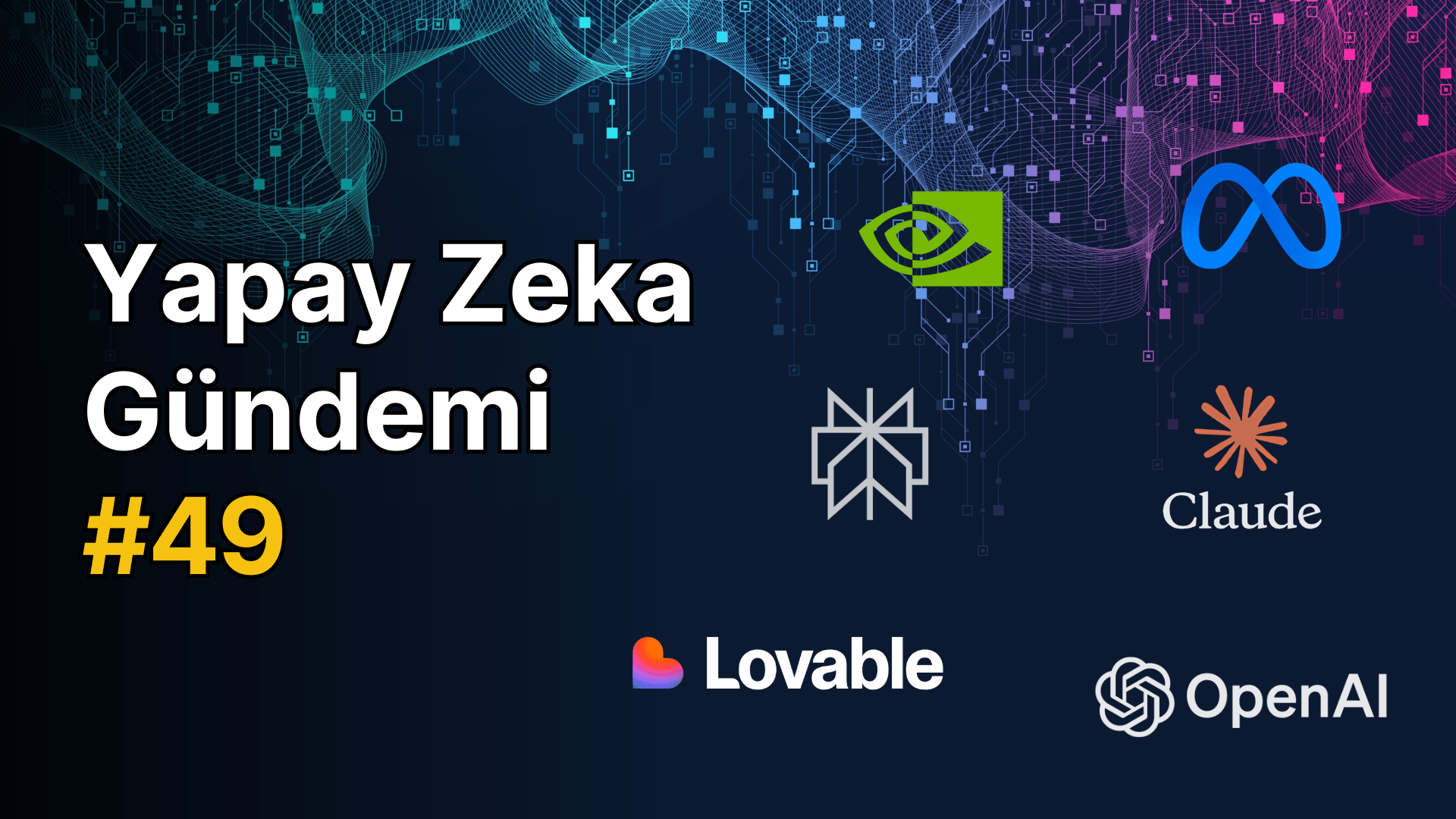 Yapay Zeka Gündemi #49