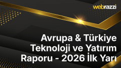 Avrupa & Türkiye Teknoloji ve Yatırım Raporu: 2026'nın İlk Yarısında Öne Çıkanlar