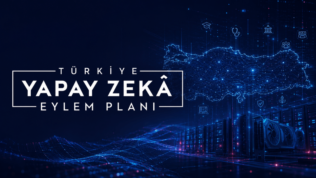 2026-2030 Yapay Zekâ Eylem Planı'nın tüm detayları