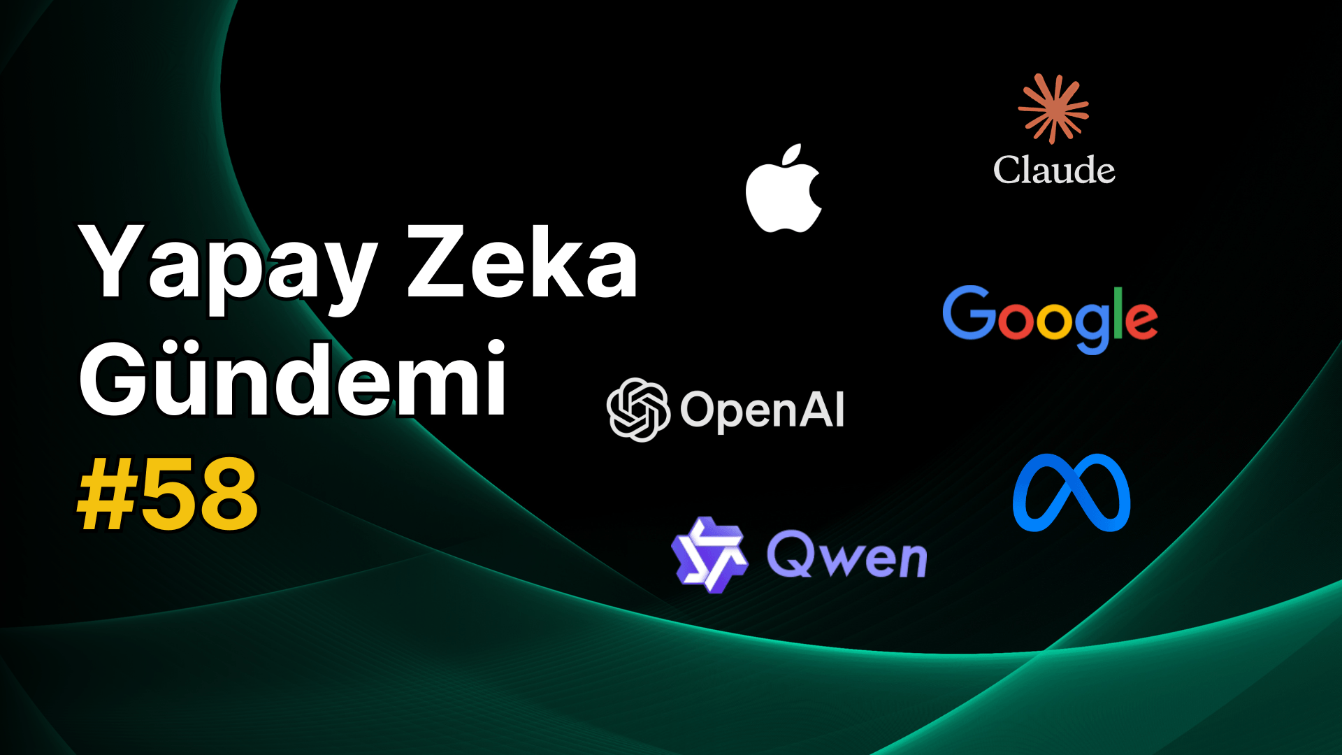 Yapay Zeka Gündemi #58